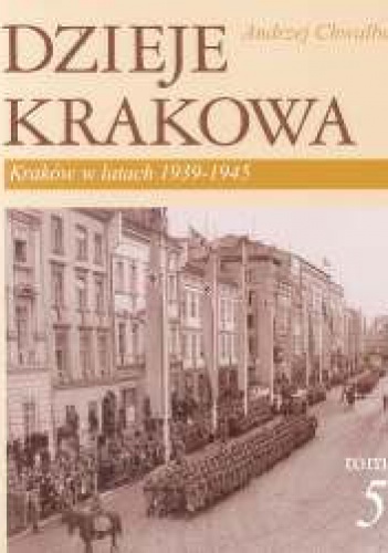 Dzieje Krakowa. Kraków w latach 1939-1945 - Andrzej Chwalba
