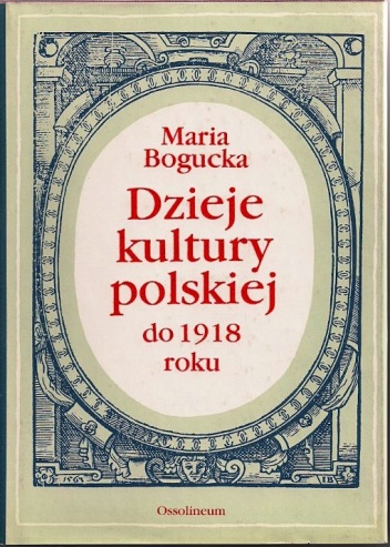 Dzieje kultury polskiej do 1918 roku - Maria Bogucka