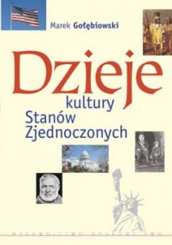 Dzieje kultury Stanów Zjednoczonych - Marek Gołębiowski