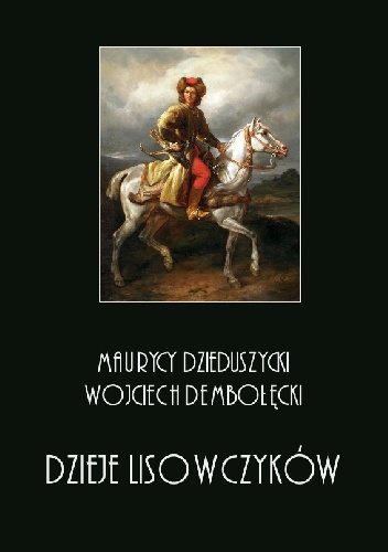 Dzieje Lisowczyków t. 1-4 - Wojciech Dembołęcki, Maurycy hrabia Dzieduszycki