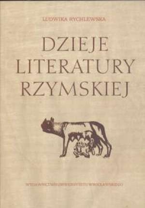 Dzieje literatury rzymskiej - Ludwika Rychlewska