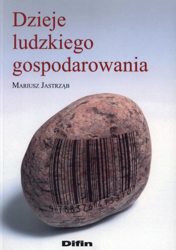 Dzieje ludzkiego gospodarowania - Mariusz Jastrząb