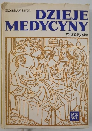 Dzieje medycyny w zarysie - Bronisław Seyda