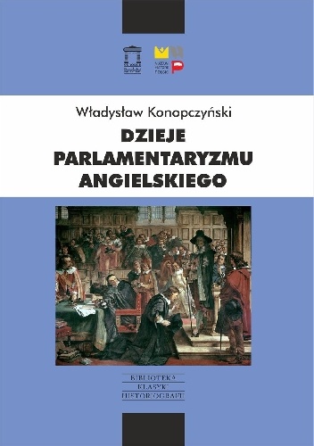Dzieje parlamentaryzmu angielskiego - Władysław Konopczyński