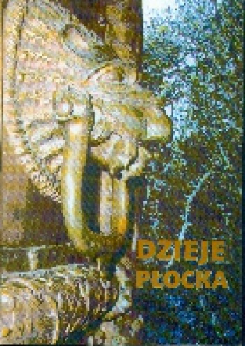 Dzieje Płocka. Tom 1. Historia miasta do 1793 roku - praca zbiorowa
