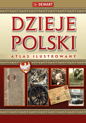 Dzieje Polski. Atlas Ilustrowany - Witold Sienkiewicz