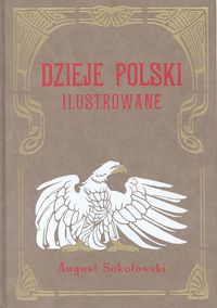 Dzieje Polski Ilustrowane t.5 - August Sokołowski