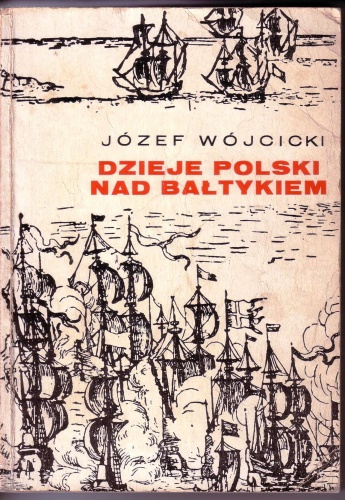 Dzieje Polski nad Bałtykiem - Józef Wójcicki