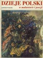 Dzieje Polski w malarstwie i poezji - Janusz Wałek