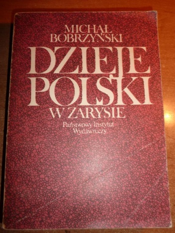 Dzieje Polski w zarysie - Michał Bobrzyński