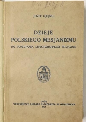 Dzieje polskiego mesjanizmu do Powstania listopadowego włącznie - Józef Ujejski