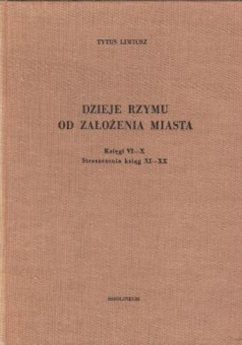 Dzieje Rzymu od założenia miasta: księgi VI-X - Tytus Liwiusz