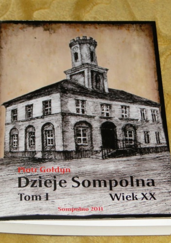 Dzieje Sompolna. T. 1, Wiek XX - Piotr Gołdyn