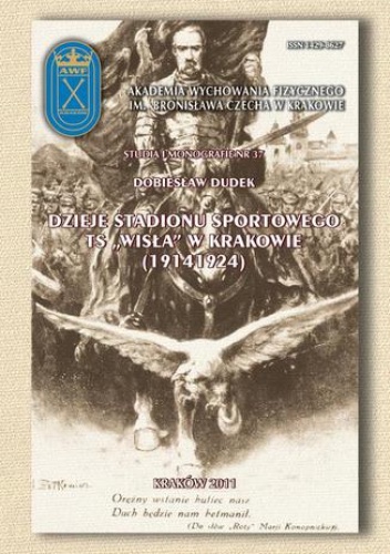 Dzieje stadionu sportowego ts "Wisła"w Krakowie (1914-1924) - Dobiesław Dudek