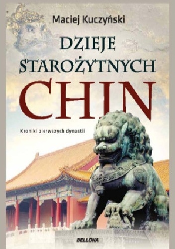 Dzieje starożytnych Chin. - Maciej Kuczyński