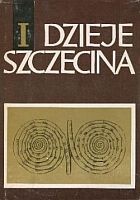 Dzieje Szczecina. Pradzieje - Gerard Labuda, Władysław Filipowiak
