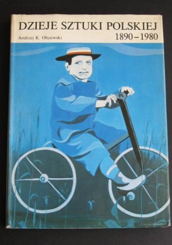 Dzieje sztuki polskiej 1890-1980 w zarysie - Andrzej Kazimierz Olszewski