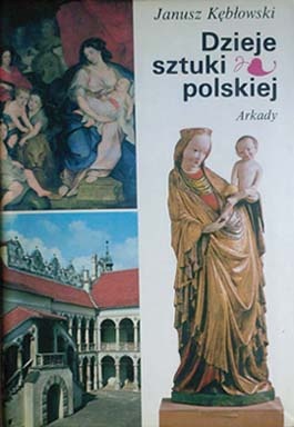 Dzieje sztuki polskiej - Janusz Kębłowski