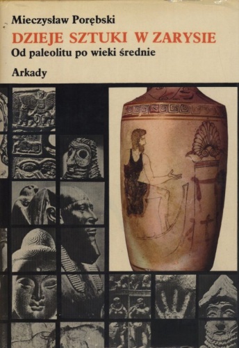 Dzieje sztuki w zarysie. Tom 1. Od paleolitu po wieki średnie - Mieczysław Porębski