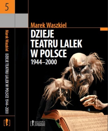 Dzieje teatru lalek w Polsce 1944-2000 - Marek Waszkiel