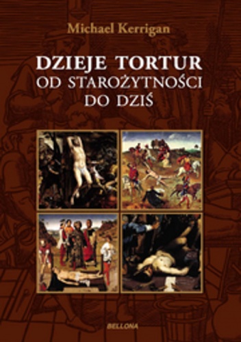 Dzieje tortur od starożytności do dziś - Michael Kerrigan