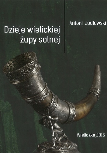 Dzieje wielickiej żupy solnej - Antoni Jodłowski