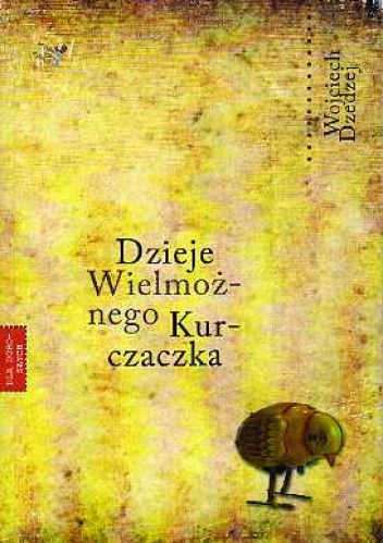 Dzieje Wielmożnego Kurczaczka - Wojciech Dzedzej