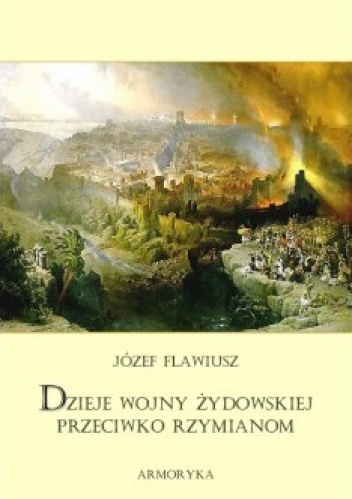 Dzieje wojny żydowskiej przeciwko Rzymianom - Józef Flawiusz