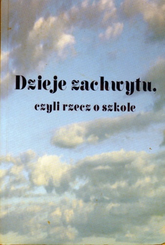Dzieje zachwytu, czyli rzecz o szkole - Jacek Kurek, Aleksandra Kurek