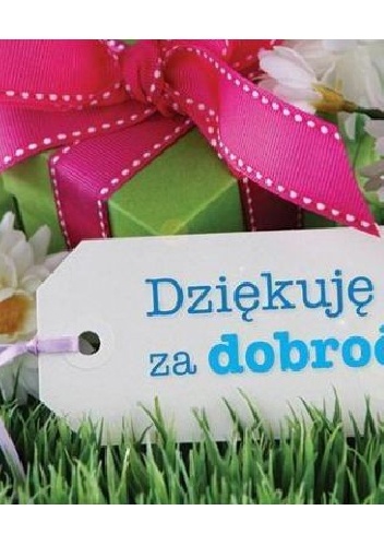 Dziękuję za dobroć. Perełka nr 265 - praca zbiorowa