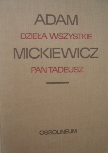 Dzieła wszystkie. Pan Tadeusz - Adam Mickiewicz