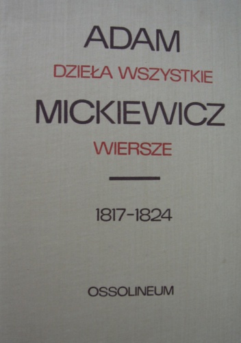 Dzieła wszystkie. Wiersze 1817-1824 - Adam Mickiewicz