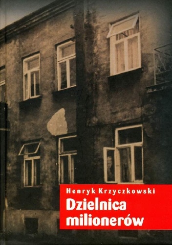 Dzielnica milionerów - Henryk Krzyczkowski