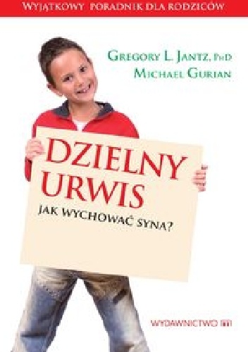 Dzielny urwis. Jak wychować syna? - Michael Gurian, Gregory L. Jantz