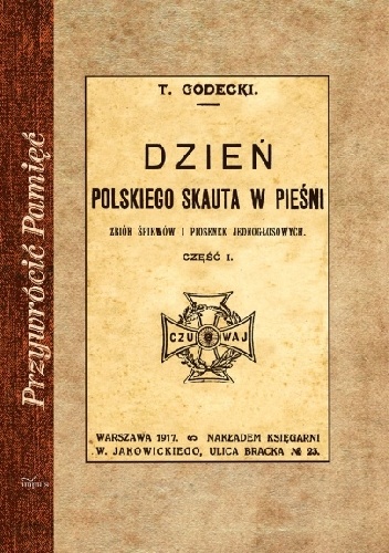 Dzień polskiego skauta w pieśni. Zbiór śpiewów i piosenek jednogłosowych. Część 1 - Tomasz Godecki