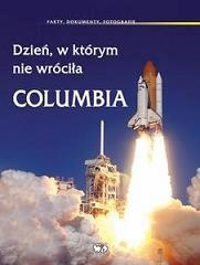 Dzień, w którym nie wróciła Columbia : fakty, dokumenty, fotografie - Tomas Pribyl