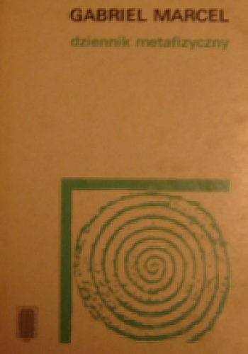 Dziennik metafizyczny - Gabriel Marcel