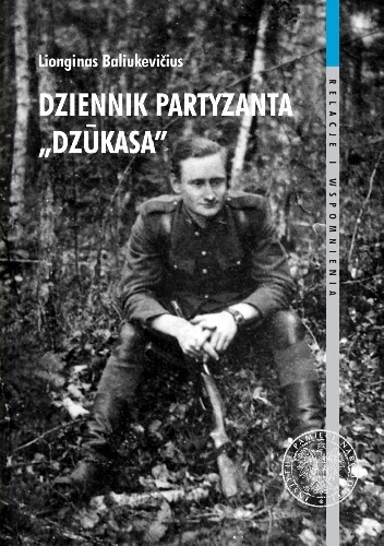 Dziennik partyzanta "Dzūkasa" 23 czerwca 1948 - 6 czerwca 1949 - Lionginas Baliukevičius