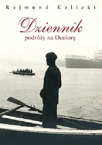 Dziennik podróży na Ocolorę - Rajmund Kalicki