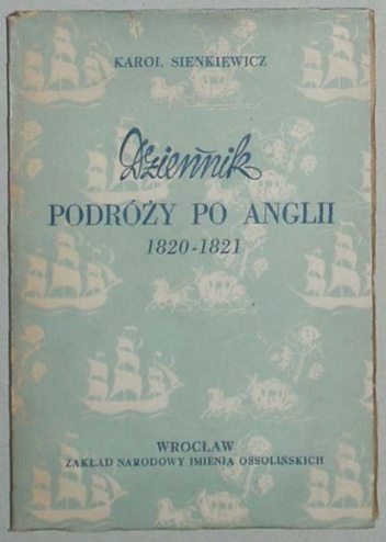 Dziennik podróży po Anglii 1820-1821 - Karol Sienkiewicz