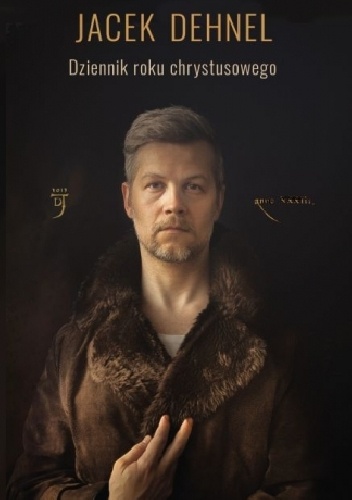 Dziennik roku chrystusowego - Jacek Dehnel