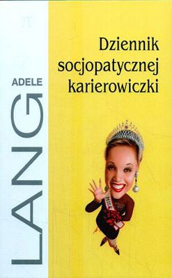 Dziennik socjopatycznej karierowiczki - Adele Lang