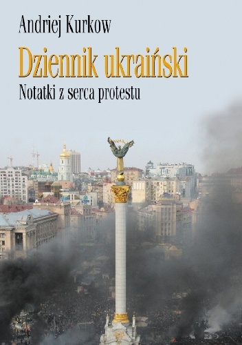 Dziennik ukraiński. Notatki z serca protestu - Andriej Kurkow