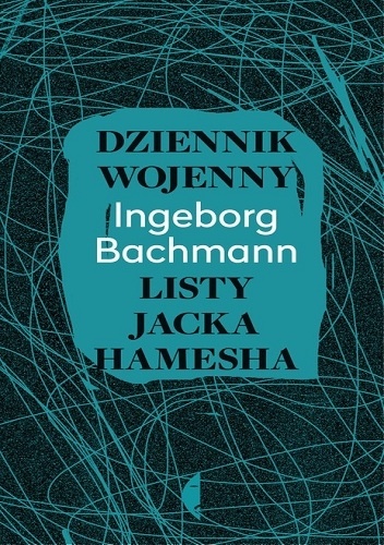 Dziennik wojenny. Listy Jacka Hamesha - Ingeborg Bachmann