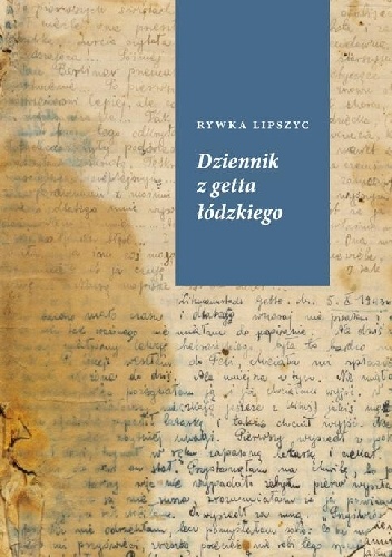 Dziennik z getta łódzkiego - Rywka Lipszyc