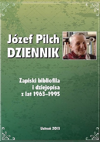 Dziennik. Zapiski bibliofila i dziejopisa z lat 1963-1995 - Katarzyna Szkaradnik, Józef Pilch