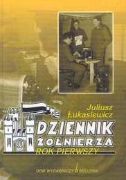 Dziennik żołnierza. Rok pierwszy - Juliusz Łukasiewicz