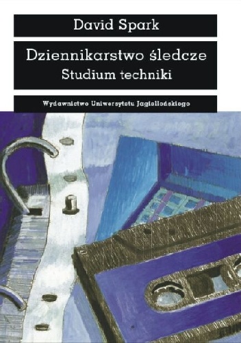 Dziennikarstwo śledcze Studium Techniki - David Spark