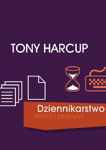 Dziennikarstwo - teoria i praktyka - Tony Harcup