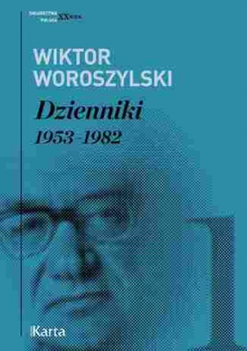 Dzienniki. 1953-1982. Tom 1 - Wiktor Woroszylski
